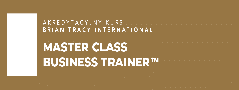 Akredytacyjny kurs Master Class Business Trainer Brian Tracy International - Szkolenie dla profesjonalnych trenerów biznesowych.